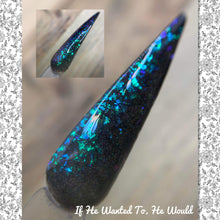 Load image into Gallery viewer, If He Wanted To He Would