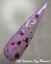 Load image into Gallery viewer, Did Someone Say Flowers?