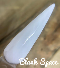 Load image into Gallery viewer, Blank Space