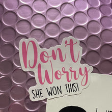 Load image into Gallery viewer, ‘Don’t Worry She Won This’ Sticker -Add On
