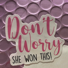 Load image into Gallery viewer, ‘Don’t Worry She Won This’ Sticker -Add On
