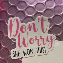 Load image into Gallery viewer, ‘Don’t Worry She Won This’ Sticker -Add On
